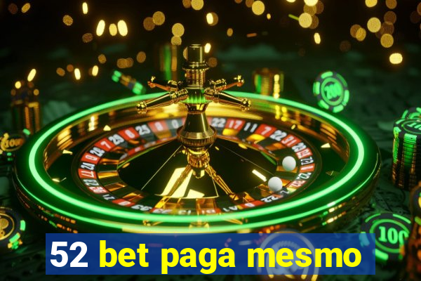 52 bet paga mesmo